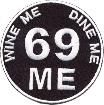 "Wine Me Dine Me/ 69 Me" Patch