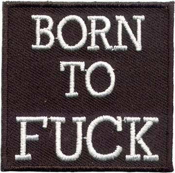 "Born To Fuck" Patch