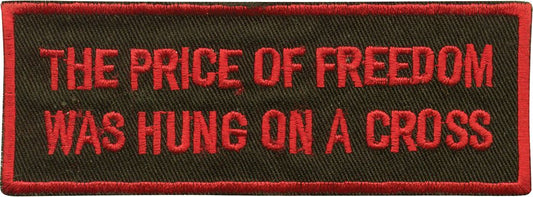 "The Price Of Freedom Was Hung On A Cross" Patch